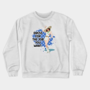 Dress For The Job You Want Retro Housewife Humor Pin-up Art Crewneck Sweatshirt